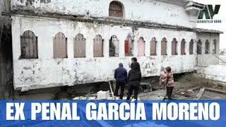 El oscuro pasado del Ex Penal García Moreno
