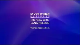 Interview With Lana Nelson - TheFoodCodes.Com