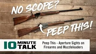 #10MinuteTalk — Peep This — Диафрагменные прицелы на огнестрельном оружии и дульнозарядных ружьях