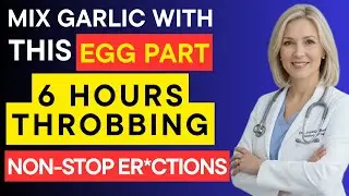 Mix Garlic with This Egg Part: Unlock Hours of Enhanced Stamina and Peak Male Performance!