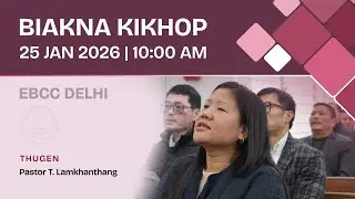 Nipini Biakna Kikhop | Jan 25, 2026 @ 10:00 AM | EBC Church Delhi