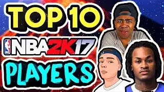 TOP 10 BEST 2K PLAYERS OF THE YEAR - NBA 2K17 (OFFICIAL LIST)