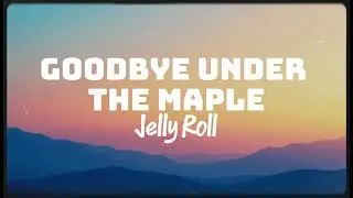 JELLY ROLL - Goodbye Under the Maple (NEW SONG 2025) - COVER REMIX