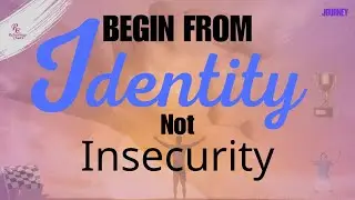 BEGIN FROM IDENTITY NOT INSECURITY || JOURNEY || REFRESHING CHURCH || PASTOR BYRON ELLIS