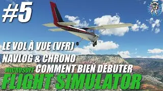 Le vol &agrave; vue (VFR), le NavLog et chronom&egrave;tre. Comment bien d&eacute;buter sur MICROSOFT FLIGHT SIMULATOR #5