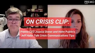 On Crisis Clip: Premo CEO Joanna Doven and Hahn Public's Jeff Hahn Talk Crisis Communications Tips