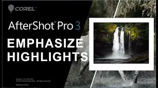 COREL AFTERSHOT PRO Emphasizing Highlights LANDSCAPE PHOTOGRAPHY