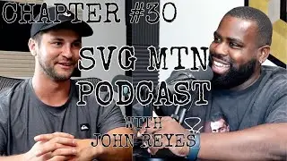 SVG MTN PODCAST - Chapter 30 - John Reyes