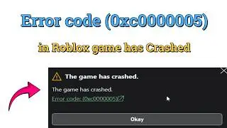 How to fix Error code (0xc0000005) in Roblox game has Crashed