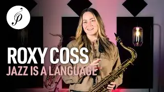 Jazz is a Language | Roxy Coss