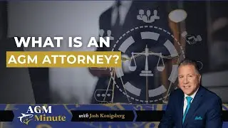 What is an AGM attorney? | The AGM Minute by Josh Konigsberg
