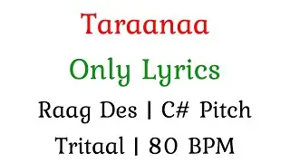 18. Only Lyrics | Taraana | Raag Des | C# Pitch | Tritaal | 80 BPM