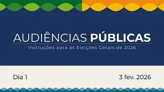 Audi&ecirc;ncia p&uacute;blica sobre as resolu&ccedil;&otilde;es das Elei&ccedil;&otilde;es 2026 &ndash; 3/02/2026