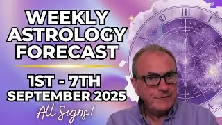 Weekly Astrology Forecast | September 1&ndash;7, 2025 | Patrick Arundell's Planetary Overview - ALL SIGNS