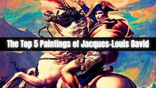 The Top 5 Paintings of Jacques-Louis David