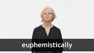 How to pronounce EUPHEMISTICALLY in American English