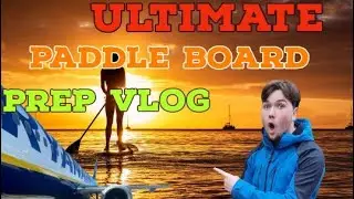 ULTIMATE Paddle Boarding Prep VLOG + Holiday ADVENTURE: Gear Up & Getaway