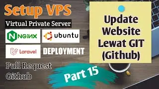 Update Website Lewat GIT (Github) - Pull Request Dari VPS - Part 15 | Deploy Laravel ke Server