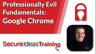 Professionally Evil Fundamentals: Google Chrome