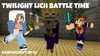 FIGHTING THE TWILIGHT LICH--VanderCraft episode 13