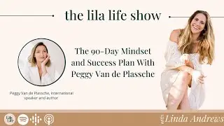 The 90-Day Mindset and Success Plan With Peggy Van de Plassche
