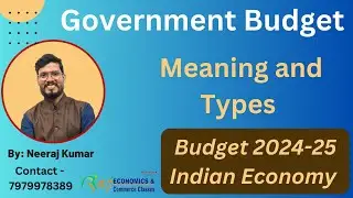 Government Budget - Meaning and Types | Current affairs | Budget 2024