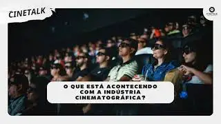 O Que Está Acontecendo Com A Indústria Cinematográfica?