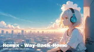 Way Back Home(Instrumental) (Neruno Mix Remix) 👻｜EDM / Dance Pop / Electronic