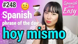 Learn Spanish: Hoy Mismo | Spanish Phrase of the Day #248 [Spanish Lessons]