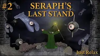 Seraph&rsquo;s Last Stand &ndash; Gameplay Session #2 | No Commentary