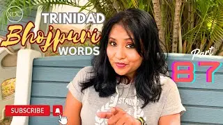 (TRINIDAD BHOJPURI WORDS) PART EIGHTY-SE7EN