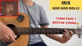 CHORD SIMPLE GAMPANG (Iris - Goo Goo Dolls) (Tutorial Gitar) VERSI LEBIH ENAK!