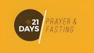 21 Days of Prayer and Fasting Woody Cumbie March 31, 2019