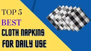Top 5 Best Cloth Napkins For Daily Use