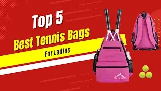 Stay stylish and organized: Best tennis bags for ladies