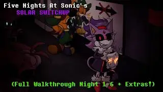 Five Nights at Sonic's: Solar Switchup (Full Walkthrough Night 1-6 + Extras) (No Commentary)