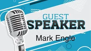 Guest Speaker: Mark Engle