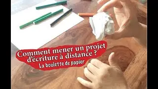 Comment mener un projet d'&eacute;criture &agrave; distance ? La boulette de papier !