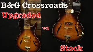 B&G Upgraded vs Stock Little Sister Crossroads  - Doctor Guitar #174