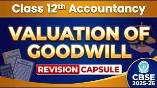Goodwill &ndash; Concept Capsule | Class 12 Accountancy | CBSE | Partnership