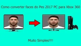 Como converter faces do pes 2017 de pc pra xbox 360