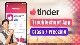 Tinder &ndash; How to Troubleshoot App Crashes or Freezing on Android/iOS