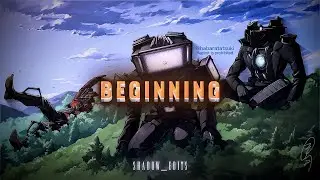 BEGINNING || Skibidi Toilet Universe Edit 🔥