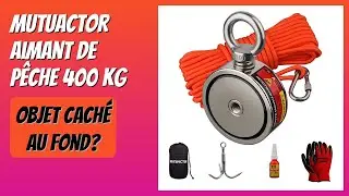 AVIS (2026) : MUTUACTOR Aimant de p&ecirc;che 400 kg. D&Eacute;TAILS
