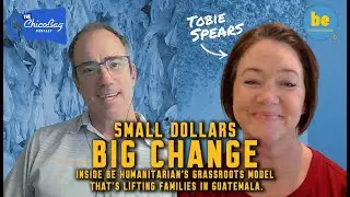 Tobie Spears on Be Humanitarian: Microgrants & Volunteer Travel | ChicoBag Podcast Ep 23