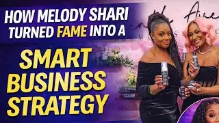 How Melody Shari Turned Fame into a Smart Business Strategy