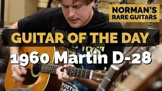 Guitar of the Day: 1960 Martin D-28 | Norman's Rare Guitars