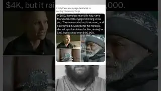 In 2013, homeless man Billy Ray Harris found a $4,000 engagement ring in his cup.