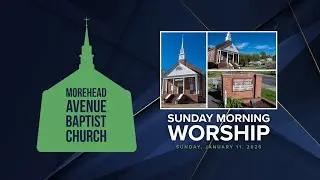 Morehead Avenue Baptist Church | Sunday Morning Worship Service | January 11, 2026