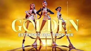 Golden&rdquo; from KPop Demon Hunters ( EXTENTED EDM DROP MIX ) KPop Demon Hunters